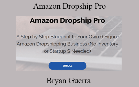 Bryan Guerra – Amazon Dropship Pro