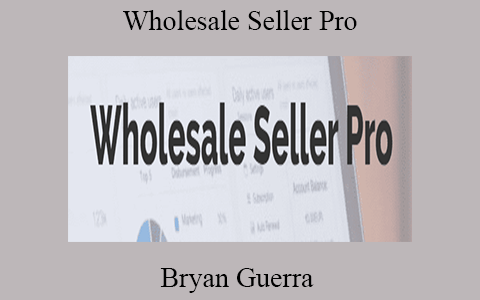 Bryan Guerra – Wholesale Seller Pro