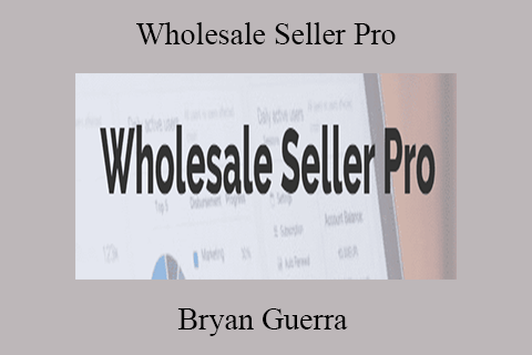 Bryan Guerra – Wholesale Seller Pro