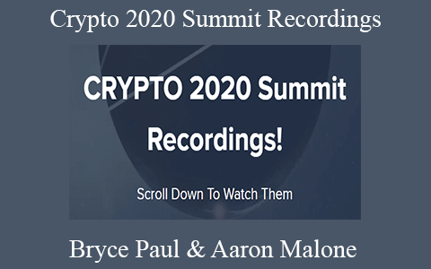 Bryce Paul & Aaron Malone – Crypto 2020 Summit Recordings