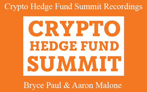 Bryce Paul & Aaron Malone – Crypto Hedge Fund Summit Recordings