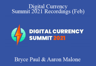 Bryce Paul & Aaron Malone – Digital Currency Summit 2021 Recordings (Feb)