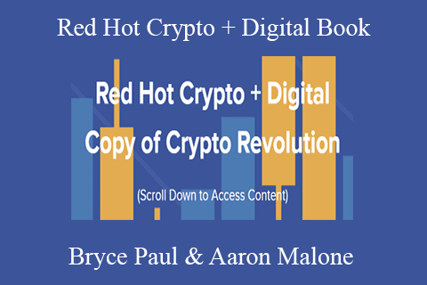 Bryce Paul & Aaron Malone – Red Hot Crypto + Digital Book