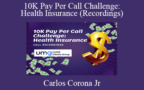 Carlos Corona Jr – 10K Pay Per Call Challenge: Health Insurance (Recordings)