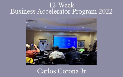 Carlos Corona Jr – 12-Week Business Accelerator Program 2022