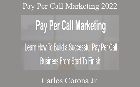 Carlos Corona Jr – Pay Per Call Marketing 2022