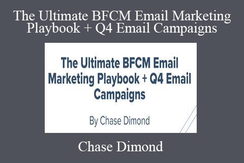 Chase Dimond – The Ultimate BFCM Email Marketing Playbook + Q4 Email Campaigns