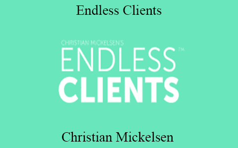 Christian Mickelsen – Endless Clients