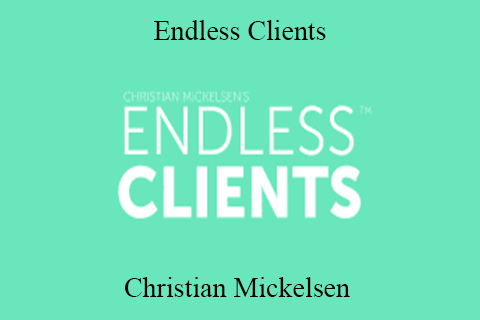 Christian Mickelsen – Endless Clients