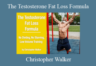 Christopher Walker – The Testosterone Fat Loss Formula