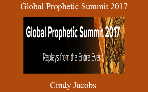 Cindy Jacobs – Global Prophetic Summit 2017