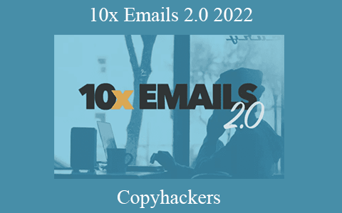 Copyhackers – 10x Emails 2.0 2022