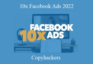 Copyhackers – 10x Facebook Ads 2022