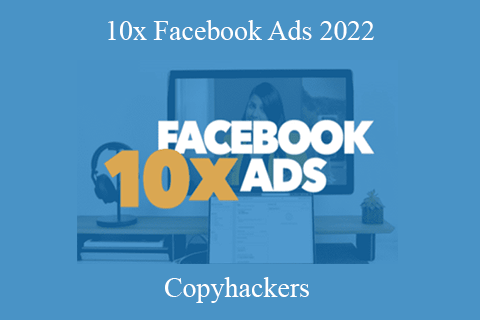 Copyhackers – 10x Facebook Ads 2022