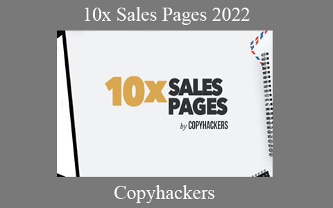 Copyhackers – 10x Sales Pages 2022