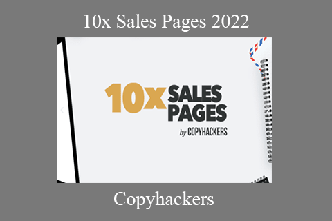 Copyhackers – 10x Sales Pages 2022