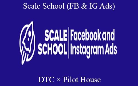 DTC × Pilot House – Scale School (FB & IG Ads)