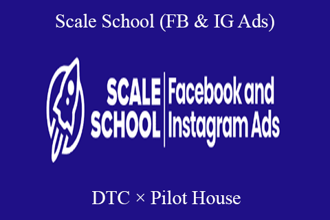 DTC × Pilot House – Scale School (FB & IG Ads)