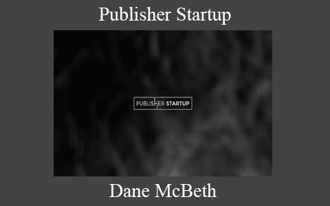 Dane McBeth – Publisher Startup