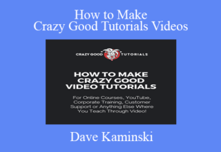 Dave Kaminski – How to Make Crazy Good Tutorials Videos