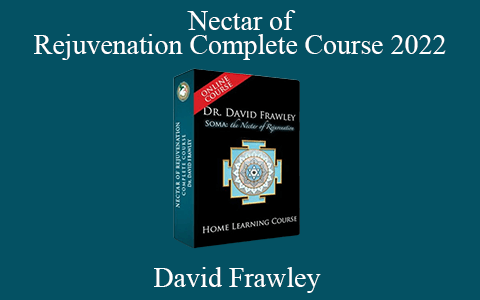 David Frawley – Nectar of Rejuvenation Complete Course 2022