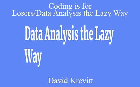 David Krevitt – Coding is for Losers/Data Analysis the Lazy Way