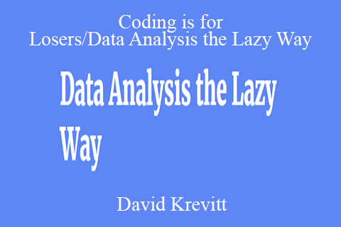 David Krevitt – Coding is for Losers Data Analysis the Lazy Way