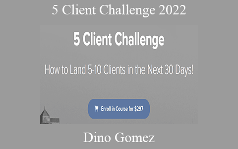 Dino Gomez – 5 Client Challenge 2022