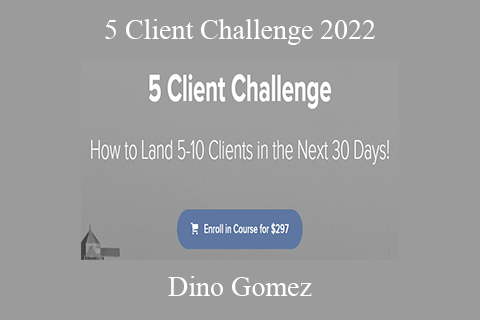 Dino Gomez – 5 Client Challenge 2022