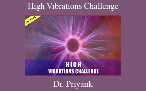 Dr. Priyank – High Vibrations Challenge