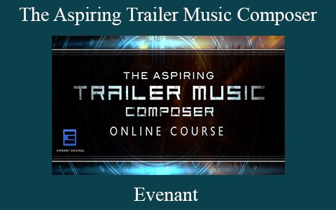 Evenant – The Aspiring Trailer Music Composer