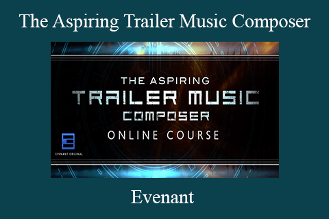 Evenant – The Aspiring Trailer Music Composer