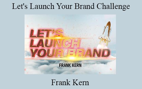 Frank Kern – Let’s Launch Your Brand Challenge