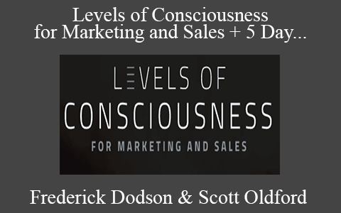 Frederick Dodson & Scott Oldford – Levels of Consciousness for Marketing and Sales + 5 Day Online Marketing & Sales Workshop OTO