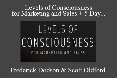 Frederick Dodson & Scott Oldford – Levels of Consciousness for Marketing and Sales + 5 Day Online Marketing & Sales Workshop OTO