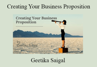 Geetika Saigal – Creating Your Business Proposition