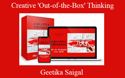 Geetika Saigal – Creative ‘Out-of-the-Box’ Thinking