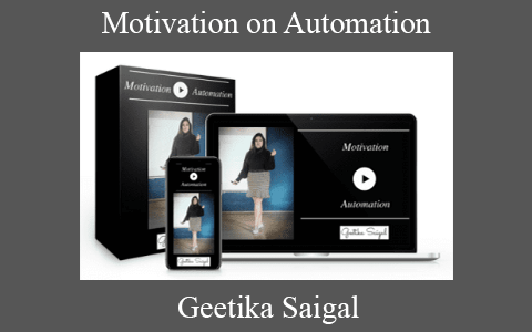 Geetika Saigal – Motivation on Automation