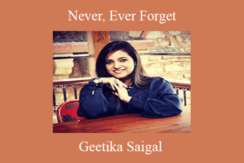 Geetika Saigal – Never, Ever Forget