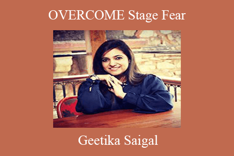 Geetika Saigal – OVERCOME Stage Fear