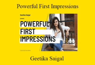 Geetika Saigal – Powerful First Impressions