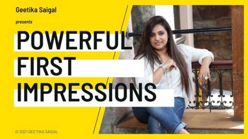 Geetika Saigal - Powerful First Impressions