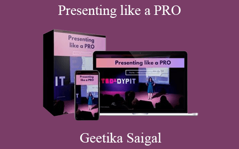 Geetika Saigal – Presenting like a PRO