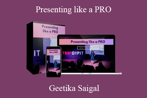 Geetika Saigal – Presenting like a PRO