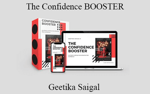 Geetika Saigal – The Confidence BOOSTER