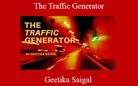 Geetika Saigal – The Traffic Generator