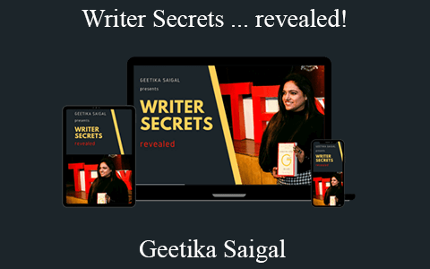 Geetika Saigal – Writer Secrets … revealed!