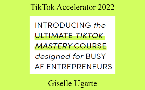 Giselle Ugarte – TikTok Accelerator 2022