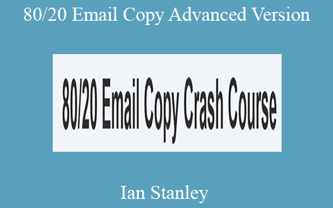 Ian Stanley – 80/20 Email Copy Advanced Version