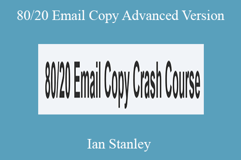 Ian Stanley – 80 20 Email Copy Advanced Version